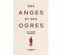 Olivier Weber – Des anges et des ogres – Broché – Éditions Calmann-Lévy