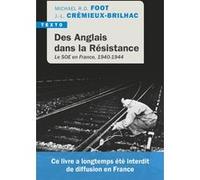 Des anglais dans la résistance Michael Richard Daniell Foot (Auteur), Rachel Bouyssou (Auteur), Jean-Louis Crémieux-Brilhac (Auteur)
