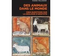 Des animaux dans le monde - Cinq questions sur la biologie d'Aristote Pierre Pellegrin (Auteur)