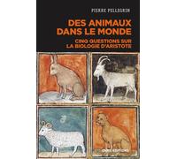Des animaux dans le monde - Cinq questions sur la biologie d'Aristote - Pierre Pellegrin - Cnrs Eds - broché - Essai