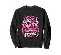 des Années D’Amitié Beaucoup De Preuves EVJF Sweatshirt