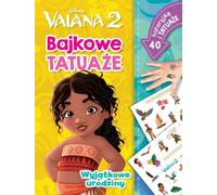 Des anniversaires uniques. Tatouages de contes de fées. Disney Vaiana 2 (Buch auf Polnisch)