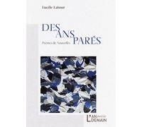 Des Ans Parés: Poèmes & Nouvelles