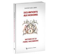 Des Antients aux Moderns : histoire de la franc-maçonnerie