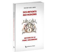 Des Antients aux Moderns, histoire de la franc-maçonnerie - David Taillades - La Tarente Eds De - broché - Essai