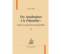 Des "Apophtegmes" à la "Polyanthée" - Érasme et le genre des dits mémorables Édition, traduction et étude par Louis Lobbes. - Louis Lobbes - Honore Champion - relié - Scolaire / Universitaire