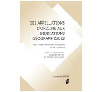 Des Appellations D'origine Aux Indications Géographiques - Cent Ans De Protection De L'origine Et De La Qualité
