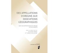 Des appellations d'origine aux indications géographiques: Cent ans de protection de l'origine et de la qualité