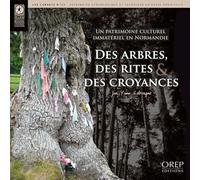 Des arbres, des rites & des croyances: Un patrimoine culturel immatériel en Normandie