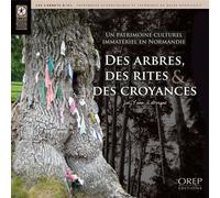 Des Arbres, des rites et des croyances - Un patrimoine culturel immatériel en Normandie
