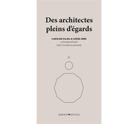 Des architectes pleins d'égards, Caroline Ziajka et Lionel Debs, conversations avec Sylvain Allemand - Caroline Ziajka - Serendip'editions - broché - Monographie
