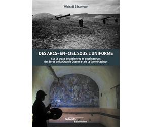 Des Arcs-en -ciel sous l'uniforme sur les traces des peintres - Michaël Séramour - Des Paraiges - relié - Beau livre