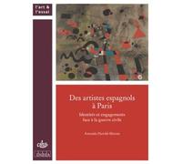 Des Artistes Espagnols À Paris - Identités Et Engagements Face À La Guerre Civile