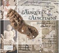 Des Ausques Aux Auscitains (600 Avant Notre Ère-600 De Notre Ère) - 15 Ans D'archéologie Urbaine En Pays D'auch