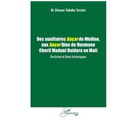 Des Auxiliaires Ançar De Médine, Aux Ançar Dine De Ousmane Cherif Madani Haidara Au Mali - Doctrine Et Liens Historiques