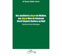 Etienne Fabaka Sissoko – Des auxiliaires Ançar de Médine au Mali – Doctrine et liens historiques