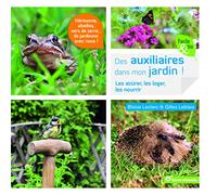 Des auxiliaires dans mon jardin !: Les attirer, les loger, les nourrir