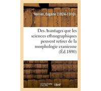 Des Avantages que les sciences ethnographiques peuvent retirer de la morphologie cranienne - Eugène Verrier - Hachette Bnf - broché - Livre