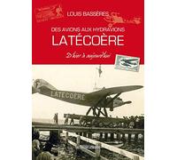Des avions aux hydravions Latécoère d’hier à aujourd’hui