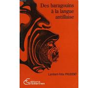 Des Baragouins À La Langue Antillaise - Analyse Historique Et Sociolinguistique Du Discours Sur Le Créole