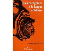 Des baragouins à la langue antillaise Réédition - Lambert-Félix Prudent - L'harmattan - broché - Livre