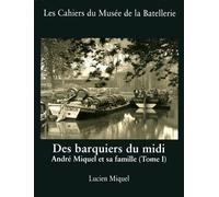 Des Barquiers Du Midi - André Miquel Et Sa Famille (Tome 1)