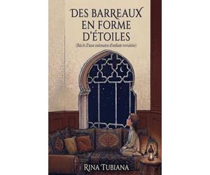 Des barreaux en forme d'étoiles: Récit d'une mémoire d'enfant revisitée