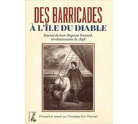 Des Barricades À L'île Du Diable - Journal De Jean-Baptiste Dunaud, Révolutionnaire De 1848