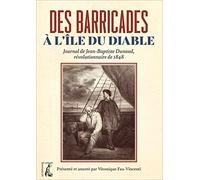 Des barricades à l'île du Diable: Journal de Jean-Baptiste Dunaud, révolutionnaire de 1848