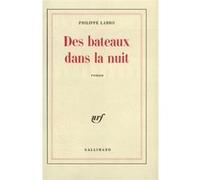 Des bateaux dans la nuit Philippe Labro (Auteur)