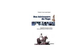 Des bâtisseurs du Togo - biographies de quelques ancêtres, héros et précurseurs de l'histoire nationale