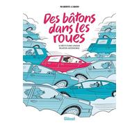 Des bâtons dans les roues Le récit d'une longue relation automobile - Maribel Carod - Glénat bd - ebook (ePub illustré) - Bande dessinée