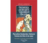 Des beaux jours qu'à ton front j'ai lus Portrait de Marceline Desbordes-Valmore - Céline Lapertot - Viviane hamy - broché - Roman