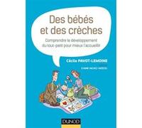 Des bébés et des crèches - Comprendre le développement du tout-petit pour mieux l'accueillir Cécile Pavot-Lemoine (Auteur)