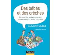 Des bébés et des crèches - Comprendre le développement du tout-petit pour mieux l'accueillir Cécile Pavot-Lemoine (Auteur)