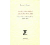 Des Belles Utopies Aux Rudes Réalités - Parcurs D'un Militant Culturel (1954-2016)