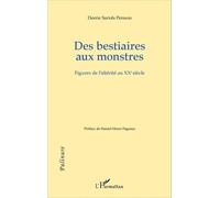 Des Bestiaires Aux Monstres - Figures De L'altérité Au Xxe Siècle