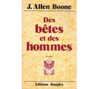 Des bêtes et des hommes. Apprenez à communiquer avec les animaux et à les comprendre: ils vous enseigneront le vrai sens de la vie.