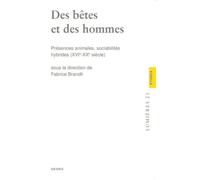 Des Bêtes Et Des Hommes - Présences Animales, Sociabilités Hybrides (Xvie-Xxe Siècle)