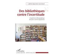 Des bibliothèques contre l'incertitude L'expérience ethnographique comme équipement - Laetitia Ogorzelec-Guinchard - L'harmattan - broché - Essai