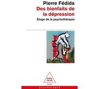 Des bienfaits de la dépression Pierre Fédida (Auteur)