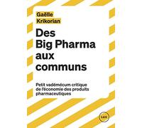 Des Big Pharma aux communs: Petit vademecum critique de l'économie des produits pharmaceutiques