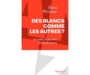 Des Blancs comme les autres ? Les Juifs, angle mort de l'antiracisme - Illana Weizman - Stock - broché - Essai