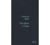 Des bleus à l'âme de Sagan. Françoise (2009) Broché