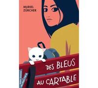 Des bleus au cartable Muriel Zürcher (Auteur)