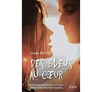 Des bleus au coeur: Même les blessures les plus profondes peuvent guérir.