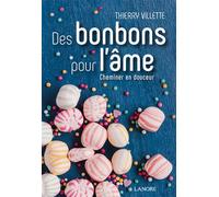 Des bonbons pour l'âme - Cheminer en douceur - Thierry Villette - Lanore - broché - Guide