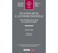 Des Bonnes Moeurs À L'autonomie Personnelle - Essai Critique Sur Le Rôle De La Dignité Humaine