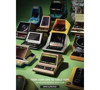Des bornes d’arcade aux jeux de table : le livre incontournable sur les jeux électroniques - Édition reliée