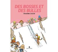 Des bosses et des bulles :Troisième couche - Matthieu Forichon - Rene-Charles Editions - cartonné - Bande dessinée